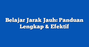 Belajar Jarak Jauh: Panduan Lengkap & Efektif