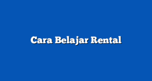 Cara Belajar Rental