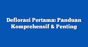 Deflorasi Pertama: Panduan Komprehensif & Penting
