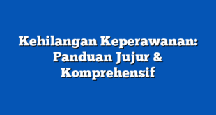 Kehilangan Keperawanan: Panduan Jujur & Komprehensif
