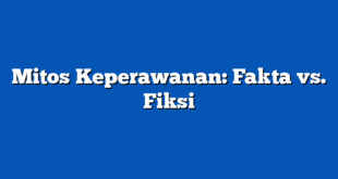 Mitos Keperawanan: Fakta vs. Fiksi