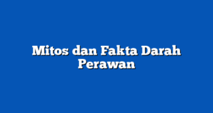 Mitos dan Fakta Darah Perawan