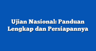 Ujian Nasional: Panduan Lengkap dan Persiapannya