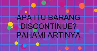 Apa Itu Barang Discontinue Pahami