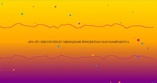Apa Itu Discontinue Memahami Pengertian