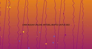 Cara Mudah Upload Artikel Gratis