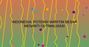 Indonesia Potensi Maritim Besar Menanti