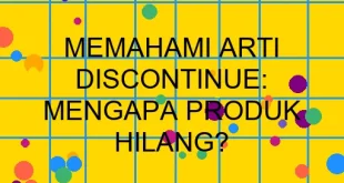 Memahami Arti Discontinue Mengapa Produk