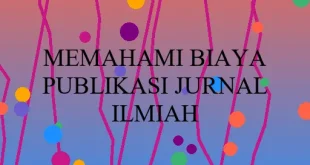 Memahami Biaya Publikasi Jurnal Ilmiah