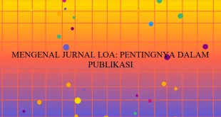 Mengenal Jurnal Loa Pentingnya Dalam
