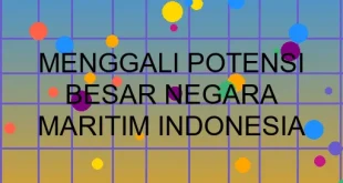 Menggali Potensi Besar Negara Maritim