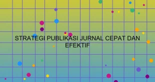 Strategi Publikasi Jurnal Cepat Dan