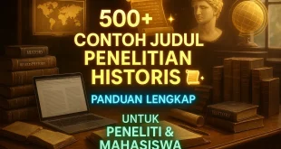 500 Contoh Judul Penelitian Historis Panduan Lengkap Untuk Peneliti Dan Mahasiswa
