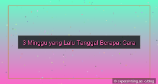 3 minggu yang lalu tanggal berapa