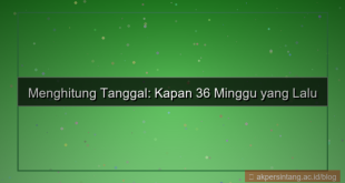 36 minggu yang lalu tanggal berapa