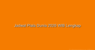 Jadwal Piala Dunia 2026 WIB Lengkap - ilustrasi pendukung artikel