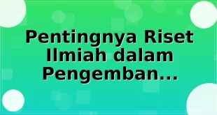 Pentingnya Riset Ilmiah dalam Pengembangan Pendidikan Modern