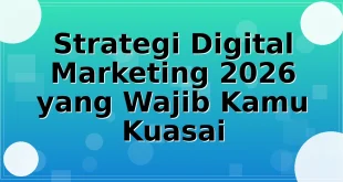 Strategi Digital Marketing 2026 yang Wajib Kamu Kuasai