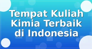 Tempat Kuliah Kimia Terbaik di Indonesia
