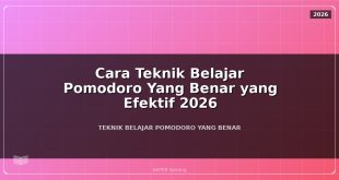Cara Teknik Belajar Pomodoro Yang Benar yang Efektif 2026
