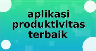 aplikasi produktivitas terbaik