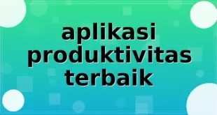 aplikasi produktivitas terbaik
